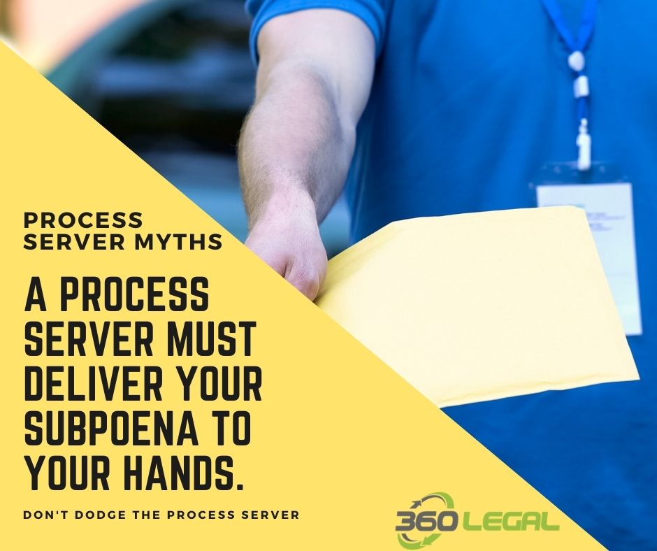 Myth 1 – Process Server Must Deliver Your Subpoena to Your Hands